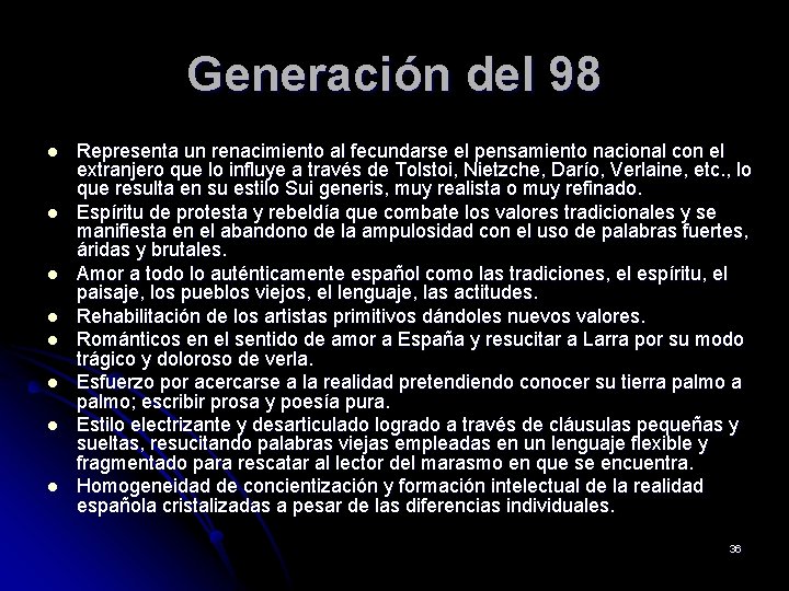 Generación del 98 l l l l Representa un renacimiento al fecundarse el pensamiento