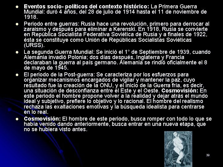 l l l Eventos socio- políticos del contexto histórico: La Primera Guerra Mundial: duró