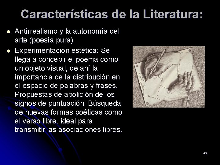 Características de la Literatura: l l Antirrealismo y la autonomía del arte (poesía pura)