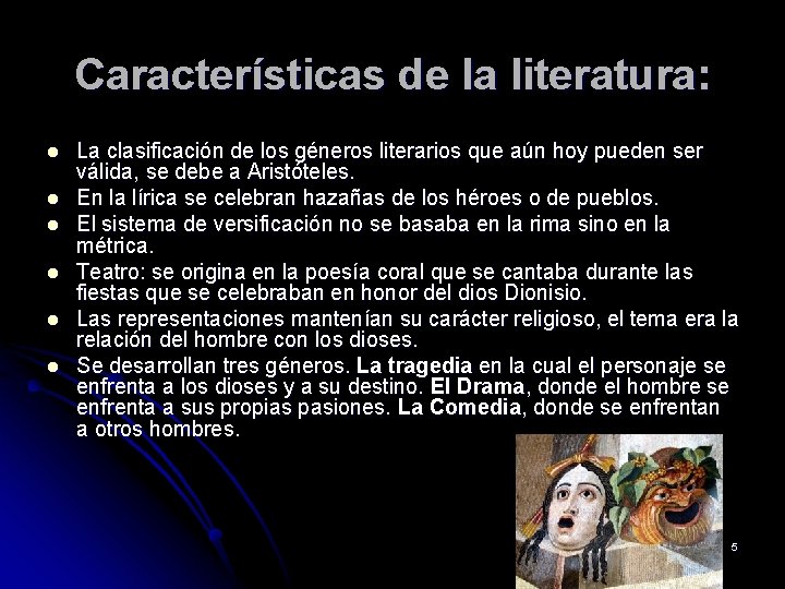 Características de la literatura: l l l La clasificación de los géneros literarios que