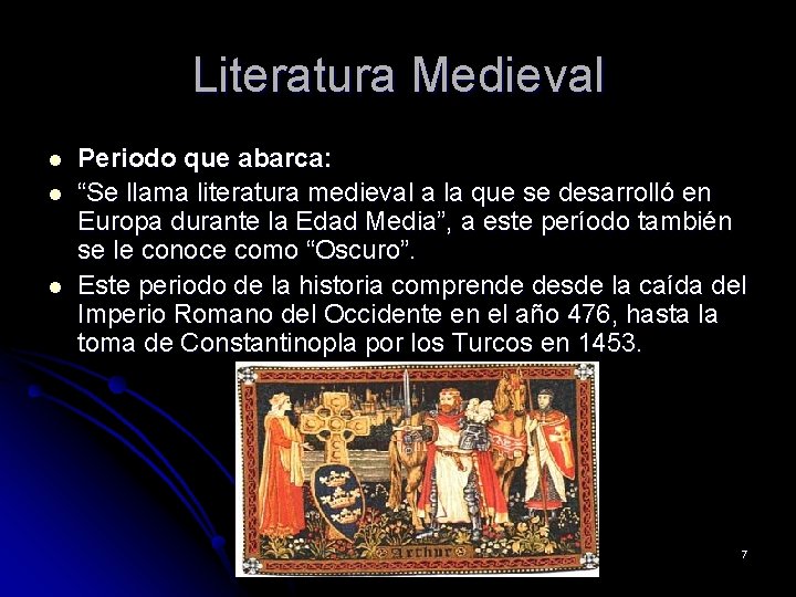 Literatura Medieval l Periodo que abarca: “Se llama literatura medieval a la que se
