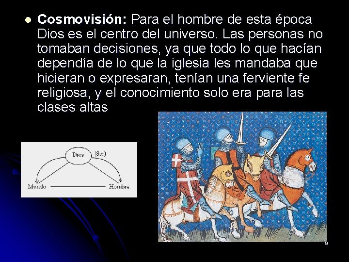 l Cosmovisión: Para el hombre de esta época Dios es el centro del universo.