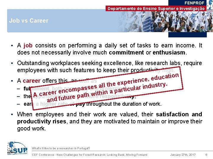 FENPROF Departamento do Ensino Superior e Investigação Job vs Career • A job consists