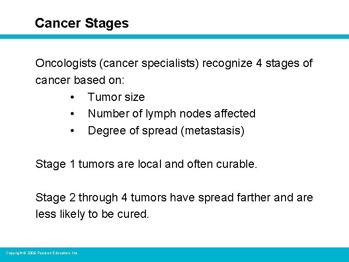 Cancer Stages Oncologists (cancer specialists) recognize 4 stages of cancer based on: • Tumor