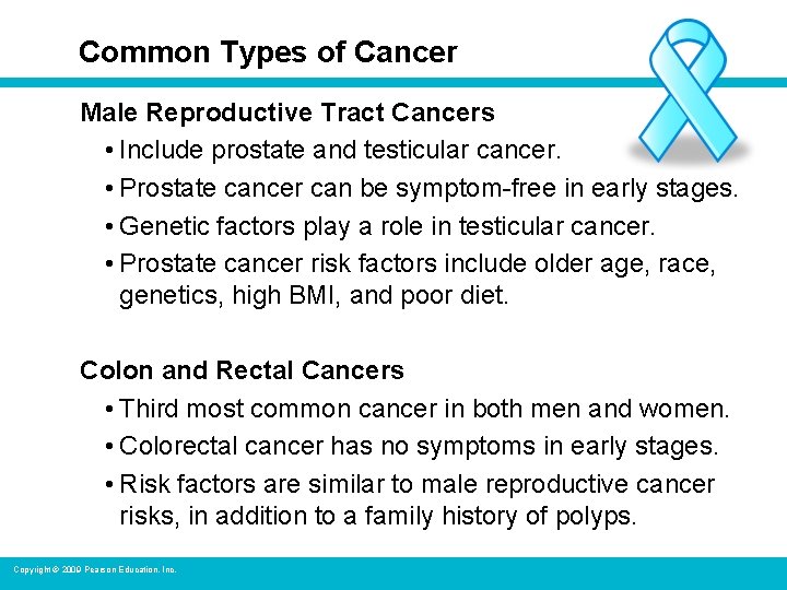 Common Types of Cancer Male Reproductive Tract Cancers • Include prostate and testicular cancer.