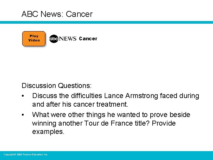 ABC News: Cancer Discussion Questions: • Discuss the difficulties Lance Armstrong faced during and