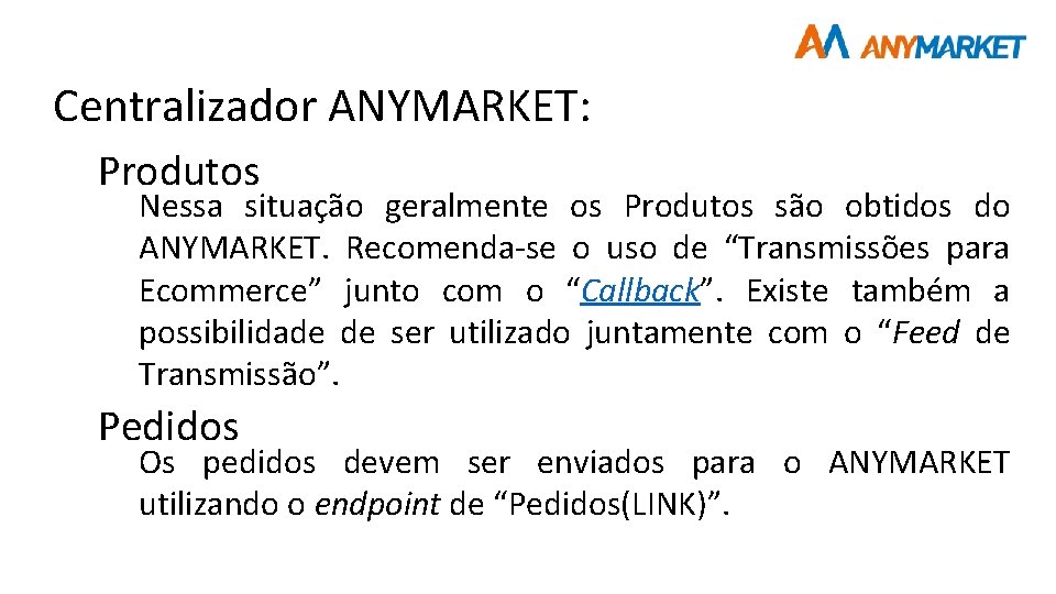 Centralizador ANYMARKET: Produtos Nessa situação geralmente os Produtos são obtidos do ANYMARKET. Recomenda-se o