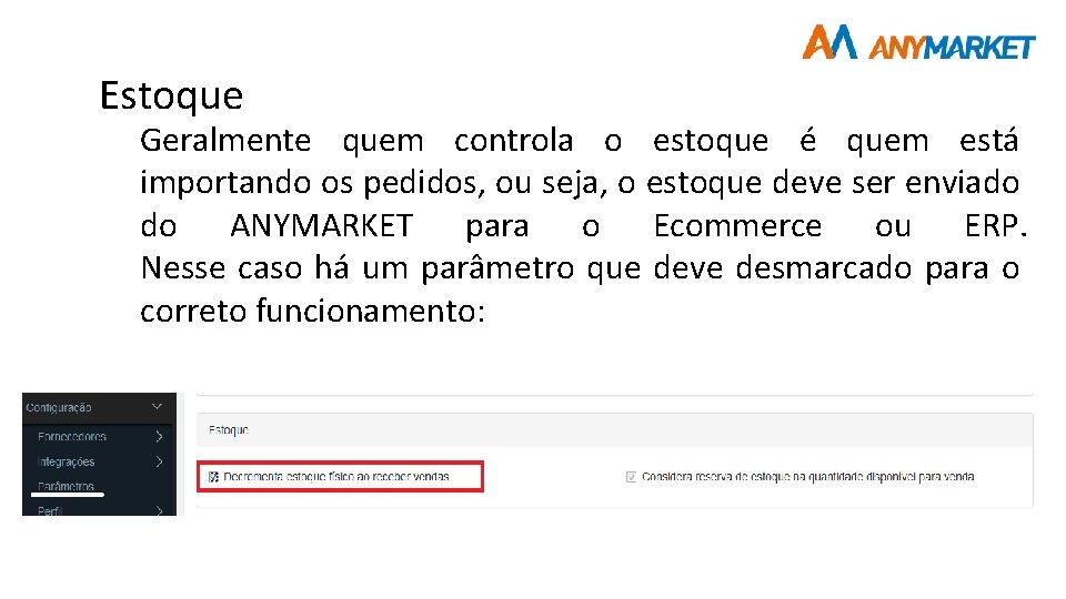 Estoque Geralmente quem controla o estoque é quem está importando os pedidos, ou seja,