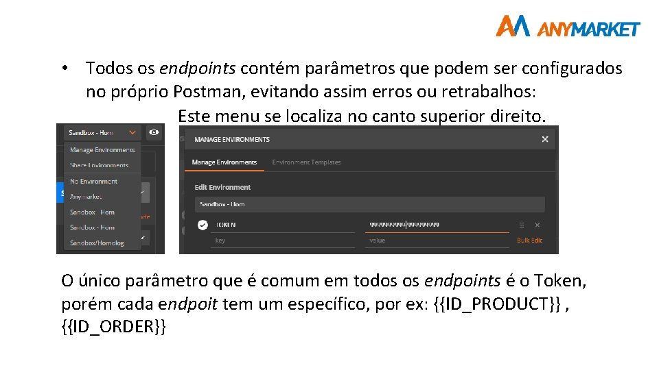  • Todos os endpoints contém parâmetros que podem ser configurados no próprio Postman,