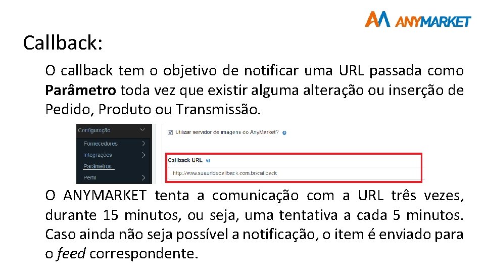 Callback: O callback tem o objetivo de notificar uma URL passada como Parâmetro toda