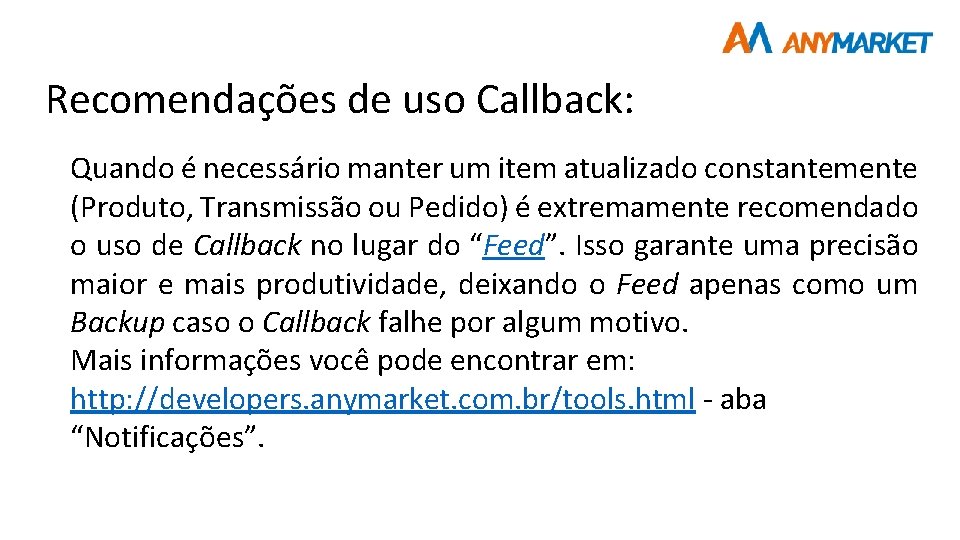 Recomendações de uso Callback: Quando é necessário manter um item atualizado constantemente (Produto, Transmissão