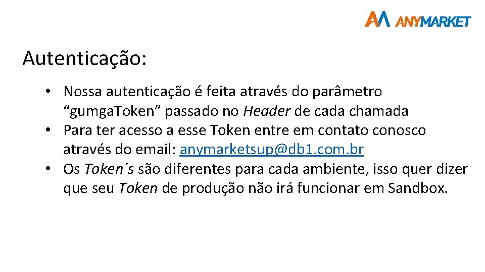 Autenticação: • Nossa autenticação é feita através do parâmetro “gumga. Token” passado no Header