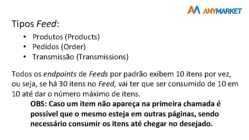 Tipos Feed: • Produtos (Products) • Pedidos (Order) • Transmissão (Transmissions) Todos os endpoints