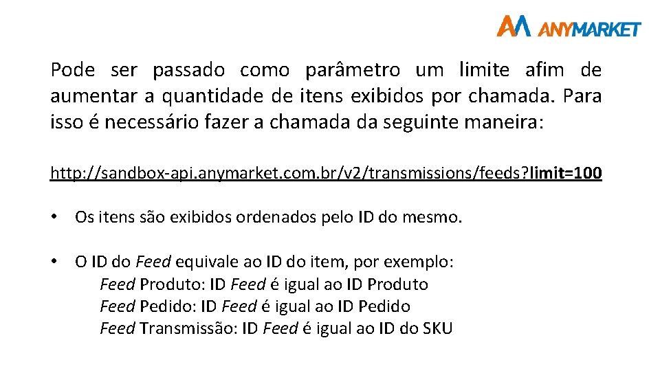 Pode ser passado como parâmetro um limite afim de aumentar a quantidade de itens