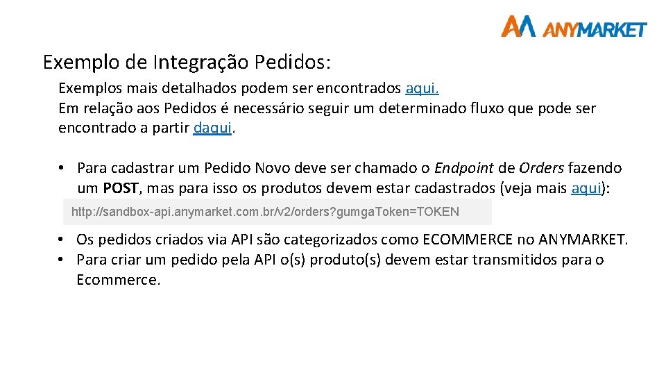 Exemplo de Integração Pedidos: Exemplos mais detalhados podem ser encontrados aqui. Em relação aos Exemplo de Integração Pedidos: Exemplos mais detalhados podem ser encontrados aqui. Em relação aos