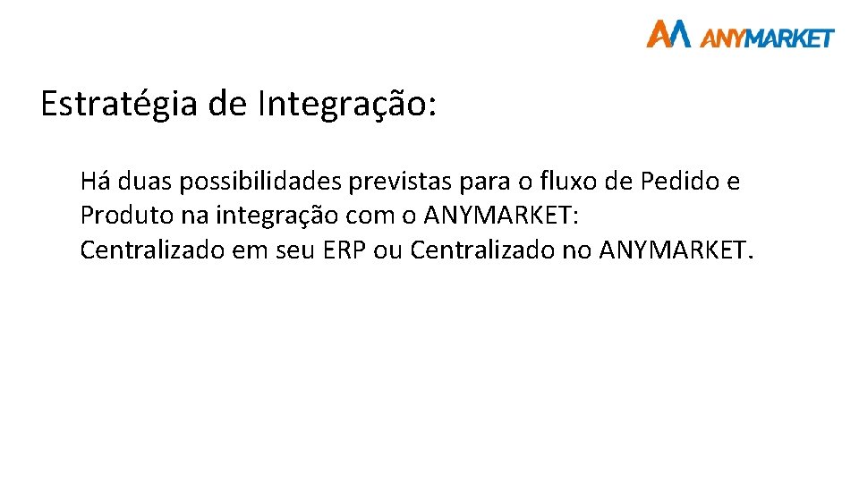 Estratégia de Integração: Há duas possibilidades previstas para o fluxo de Pedido e Produto