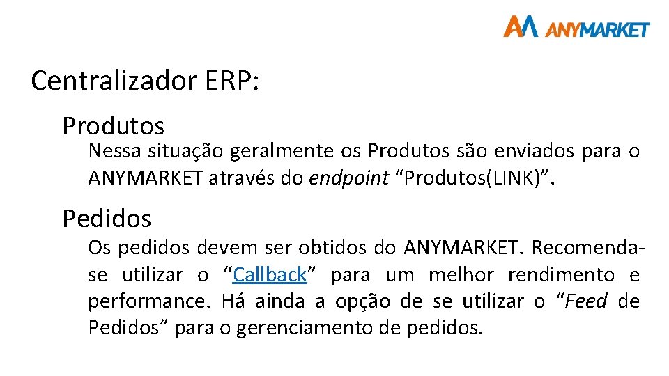 Centralizador ERP: Produtos Nessa situação geralmente os Produtos são enviados para o ANYMARKET através