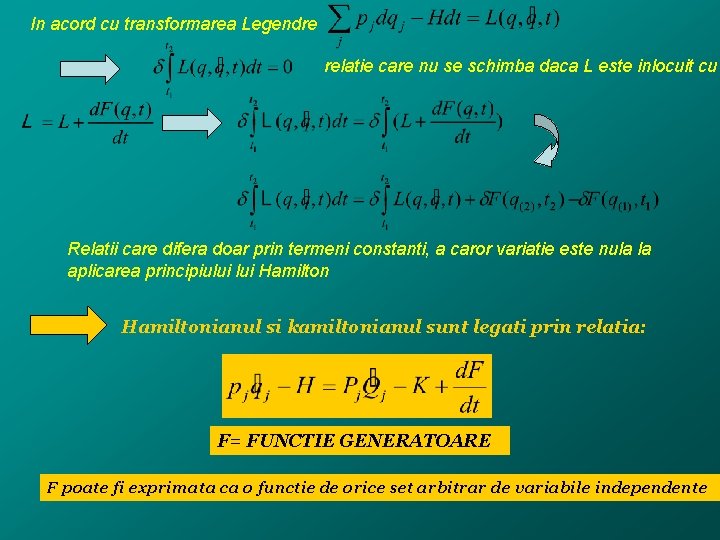 In acord cu transformarea Legendre relatie care nu se schimba daca L este inlocuit