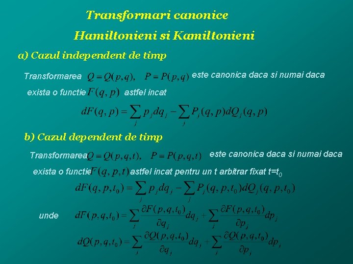 Transformari canonice Hamiltonieni si Kamiltonieni a) Cazul independent de timp este canonica daca si