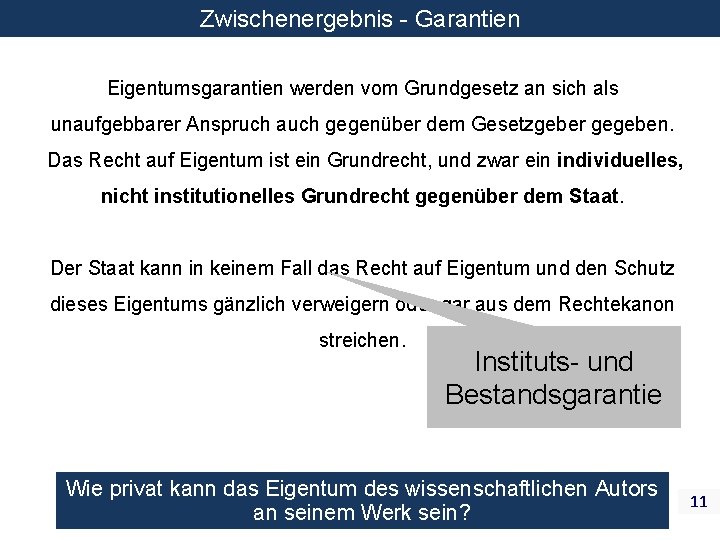 Zwischenergebnis - Garantien Eigentumsgarantien werden vom Grundgesetz an sich als unaufgebbarer Anspruch auch gegenüber