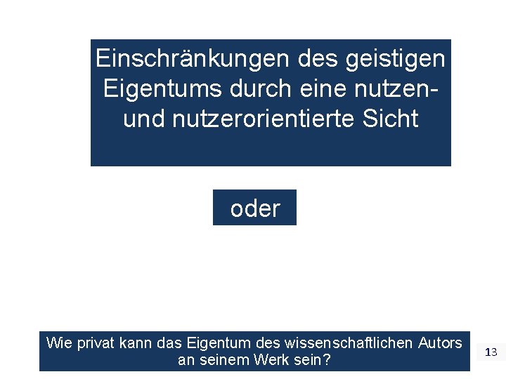  Einschränkungen des geistigen Eigentums durch eine nutzen- und nutzerorientierte Sicht oder Wie privat