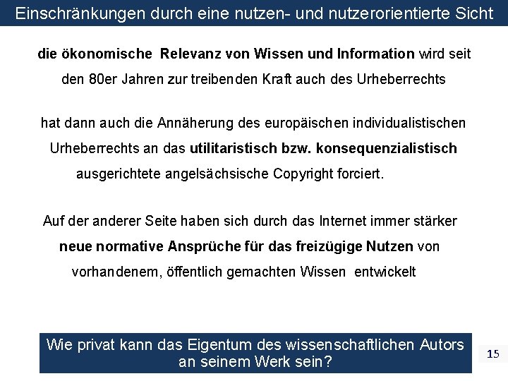 Einschränkungen durch eine nutzen- und nutzerorientierte Sicht die ökonomische Relevanz von Wissen und Information Einschränkungen durch eine nutzen- und nutzerorientierte Sicht die ökonomische Relevanz von Wissen und Information