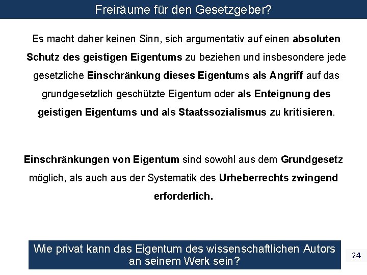 Freiräume für den Gesetzgeber? Es macht daher keinen Sinn, sich argumentativ auf einen absoluten