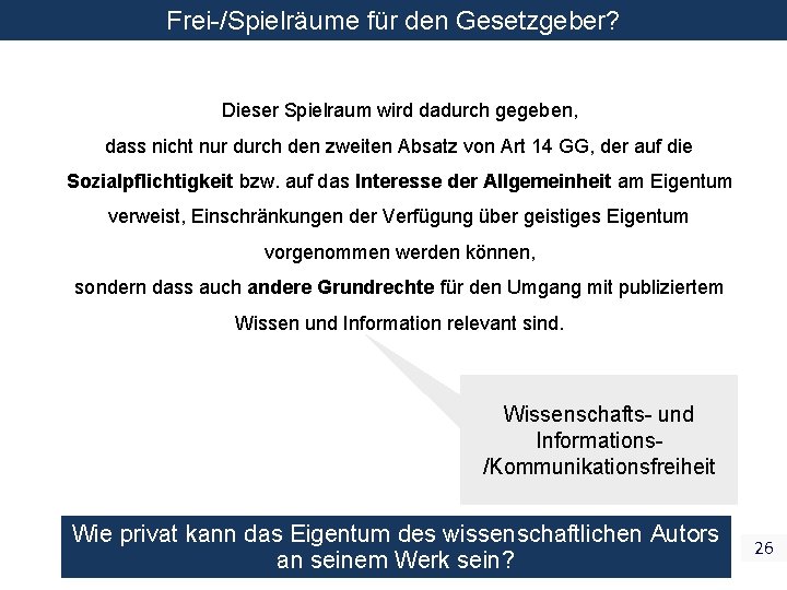 Frei-/Spielräume für den Gesetzgeber? Dieser Spielraum wird dadurch gegeben, dass nicht nur durch den Frei-/Spielräume für den Gesetzgeber? Dieser Spielraum wird dadurch gegeben, dass nicht nur durch den