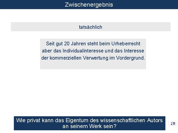 Zwischenergebnis. tatsächlich Seit gut 20 Jahren steht beim Urheberrecht aber das Individualinteresse und das