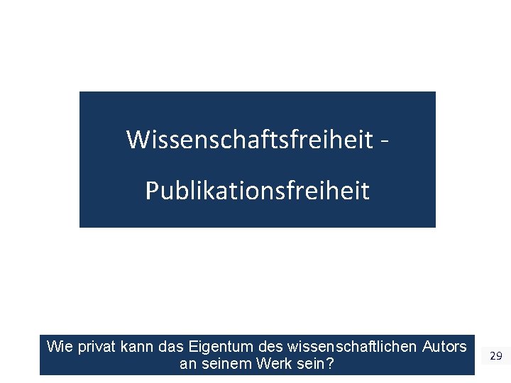 Wissenschaftsfreiheit Publikationsfreiheit Wie privat kann das Eigentum des wissenschaftlichen Autors an seinem Werk sein?