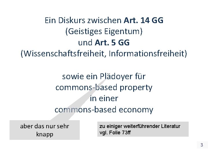 Ein Diskurs zwischen Art. 14 GG (Geistiges Eigentum) und Art. 5 GG (Wissenschaftsfreiheit, Informationsfreiheit)