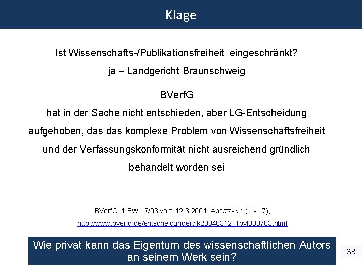 Klage Ist Wissenschafts-/Publikationsfreiheit eingeschränkt? ja – Landgericht Braunschweig BVerf. G hat in der Sache