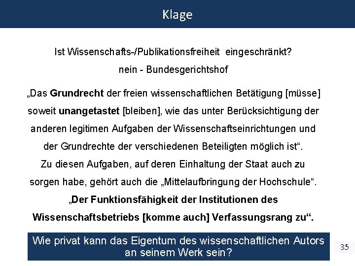 Klage Ist Wissenschafts-/Publikationsfreiheit eingeschränkt? nein - Bundesgerichtshof „Das Grundrecht der freien wissenschaftlichen Betätigung [müsse]