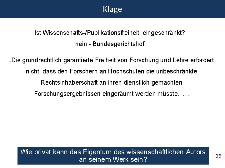 Klage Ist Wissenschafts-/Publikationsfreiheit eingeschränkt? nein - Bundesgerichtshof „Die grundrechtlich garantierte Freiheit von Forschung und