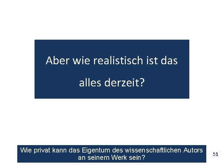 Aber wie realistisch ist das alles derzeit? Wie privat kann das Eigentum des wissenschaftlichen Aber wie realistisch ist das alles derzeit? Wie privat kann das Eigentum des wissenschaftlichen