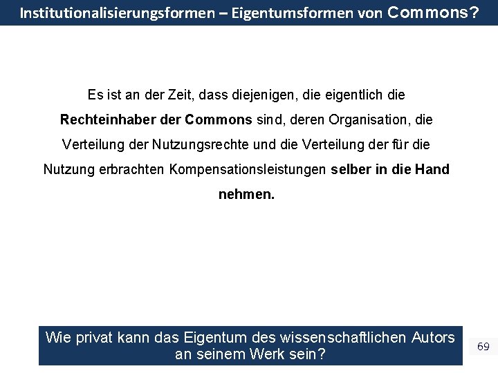 Institutionalisierungsformen – Eigentumsformen von Commons? Es ist an der Zeit, dass diejenigen, die eigentlich