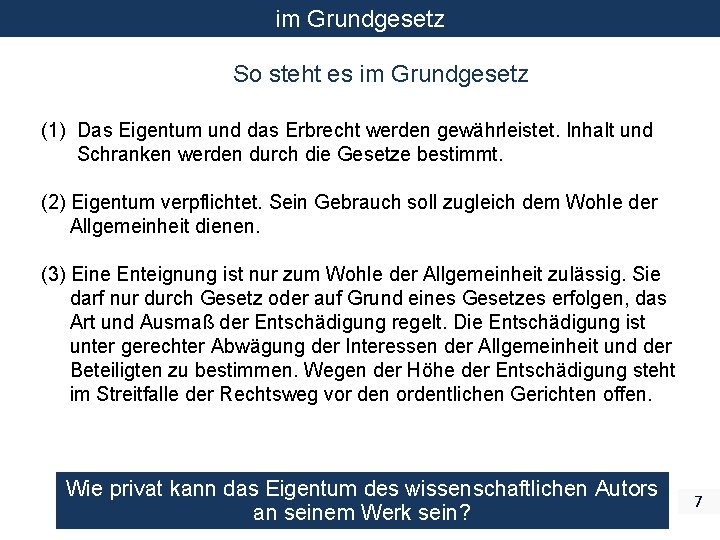 im Grundgesetz So steht es im Grundgesetz (1) Das Eigentum und das Erbrecht werden