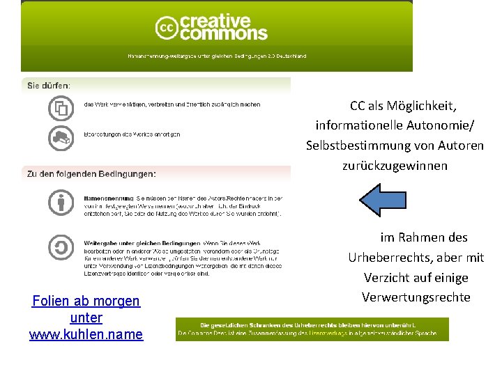 CC als Möglichkeit, informationelle Autonomie/ Selbstbestimmung von Autoren zurückzugewinnen Folien ab morgen unter www.