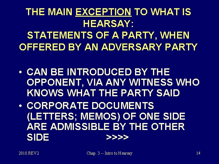 THE MAIN EXCEPTION TO WHAT IS HEARSAY: STATEMENTS OF A PARTY, WHEN OFFERED BY