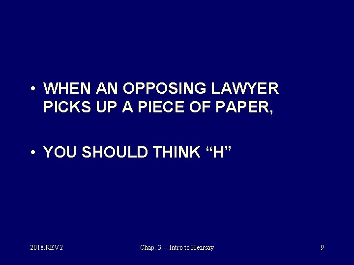  • WHEN AN OPPOSING LAWYER PICKS UP A PIECE OF PAPER, • YOU