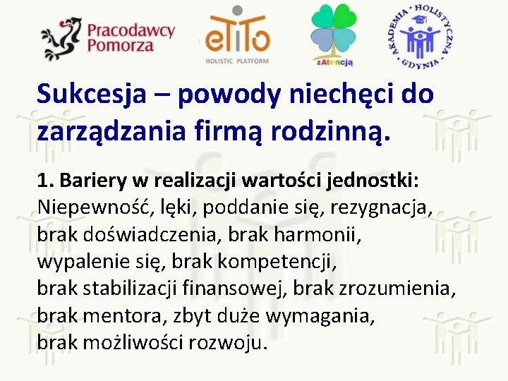 Sukcesja – powody niechęci do zarządzania firmą rodzinną. 1. Bariery w realizacji wartości jednostki: