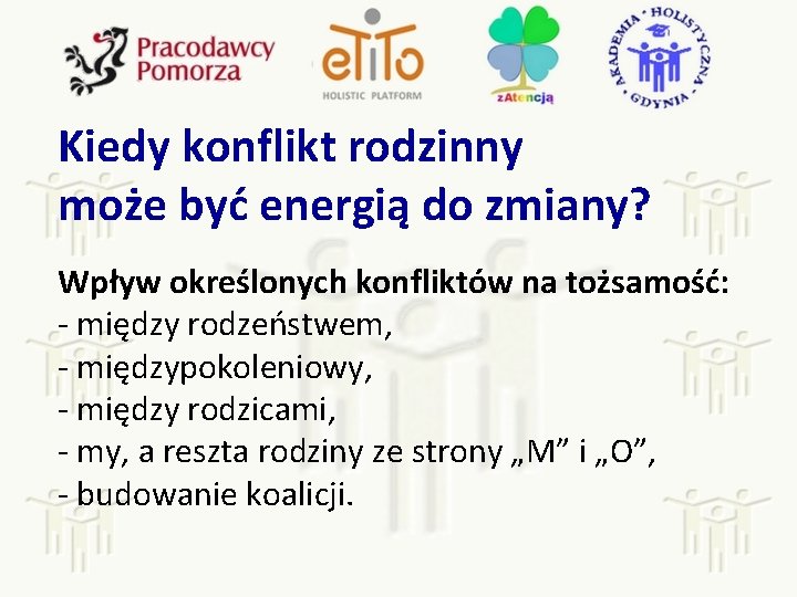 Kiedy konflikt rodzinny może być energią do zmiany? Wpływ określonych konfliktów na tożsamość: -