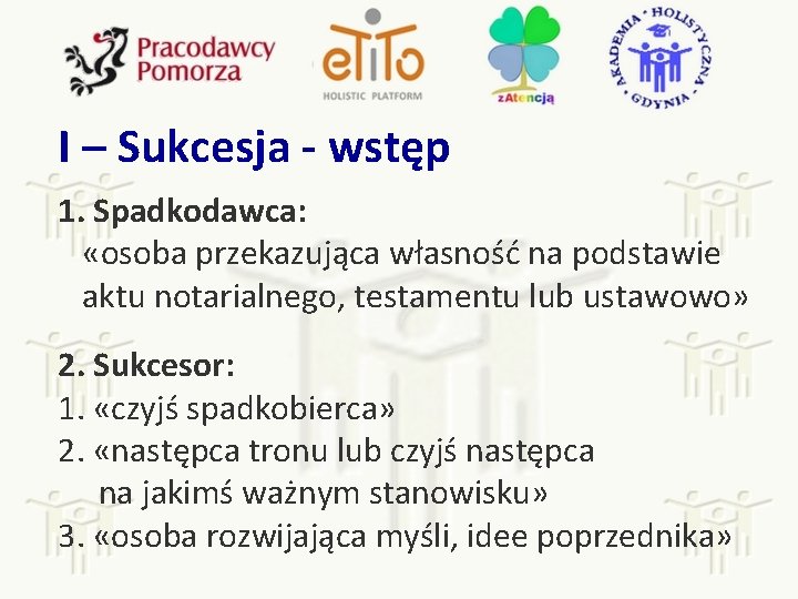 I – Sukcesja - wstęp 1. Spadkodawca: «osoba przekazująca własność na podstawie aktu notarialnego,