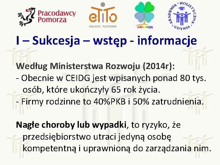 I – Sukcesja – wstęp - informacje Według Ministerstwa Rozwoju (2014 r): - Obecnie