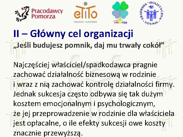 II – Główny cel organizacji „Jeśli budujesz pomnik, daj mu trwały cokół” Najczęściej właściciel/spadkodawca