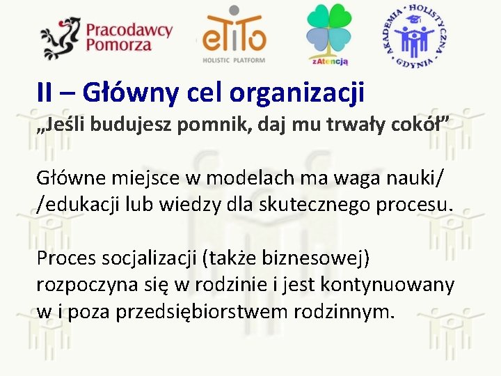 II – Główny cel organizacji „Jeśli budujesz pomnik, daj mu trwały cokół” Główne miejsce