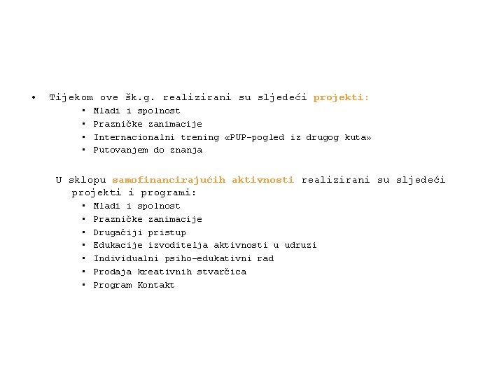  • Tijekom ove šk. g. realizirani su sljedeći projekti: • • Mladi i