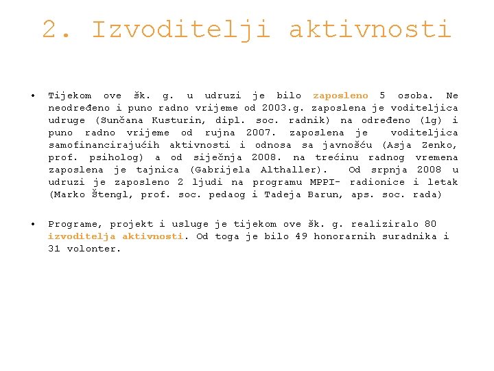 2. Izvoditelji aktivnosti • Tijekom ove šk. g. u udruzi je bilo zaposleno 5