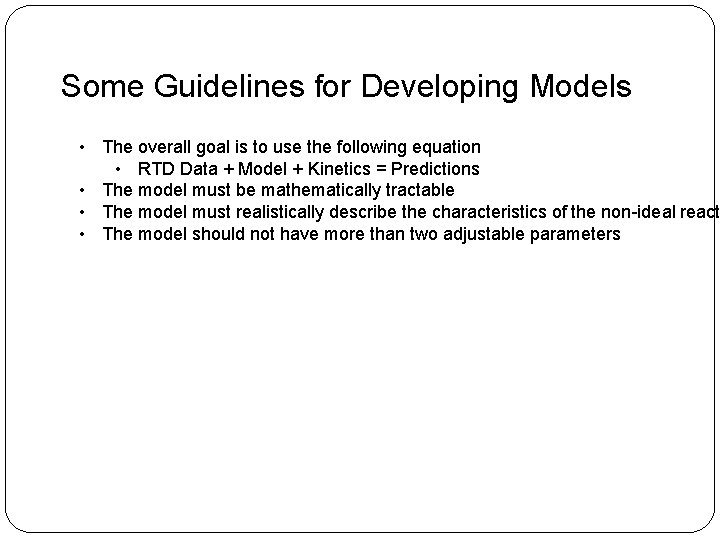 Some Guidelines for Developing Models • The overall goal is to use the following