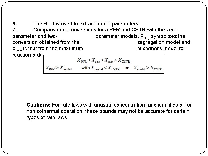 6. The RTD is used to extract model parameters. 7. Comparison of conversions for